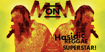 MM on Hassidic Reggae Superstar 