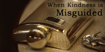 When Kindness is Misguided 